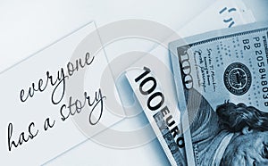 Note Everyone has story and money banknotes. Business case study concept