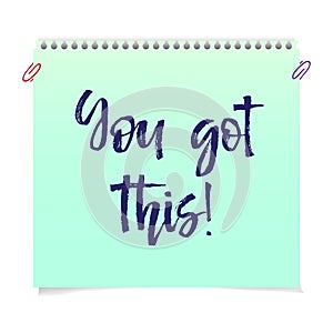 Note paper with motivation text you got this, isolated vector illustration