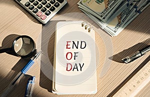 Notebook with words EOD - end of day. Is the end of the trading day in financial markets. End of work. Business and finance