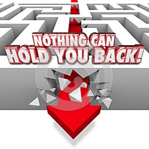 Nothing Can Hold You Back 3d Words Arrow Through Maze