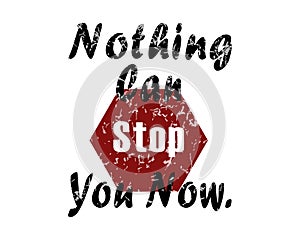 Nothing can stop you now, Creative quotes that will bring out the inspiration in you