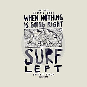 When nothing is going right - surf left.