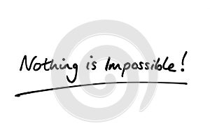 Nothing is Impossible