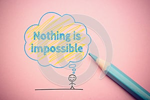 Nothing is impossible