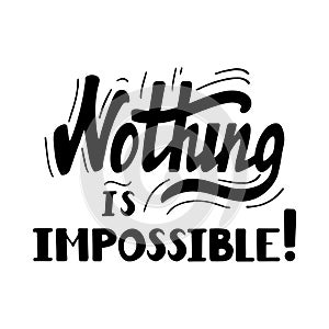 Nothing is impossible lettering.