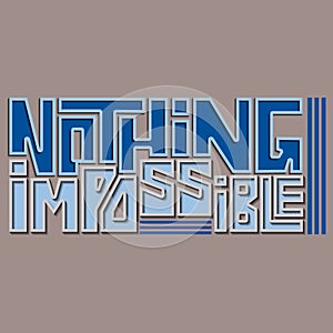 Nothing impossible vector lettering