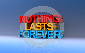 Nothing lasts forever on blue