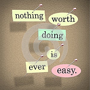 Nothing Worth Doing is Ever Easy Saying Quote Bulletin Board