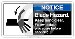 Notice Blade Hazard Keep hand Clear Follow Lockout Procedure Before Servicing Symbol Sign, Vector Illustration, Isolate On White