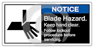 Notice Blade Hazard Keep hand Clear Follow Lockout Procedure Before Servicing Symbol Sign, Vector Illustration, Isolate On White