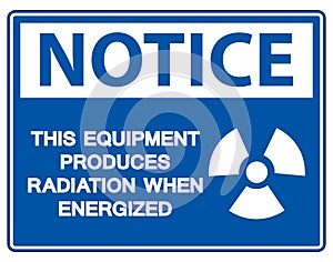 Notice This equipment produces radiation when energized Symbol Sign On White Background