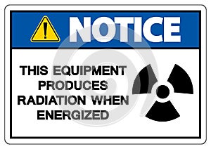 Notice This equipment produces radiation when energized Symbol Sign On White Background