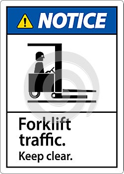 Notice Forklift Traffic Keep Clear Sign