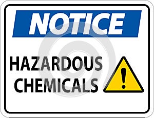 Notice Hazardous Chemicals Sign On White Background