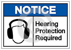 Notice Hearing Protection Required Symbol Sign, Vector Illustration, Isolate On White Background Label. EPS10
