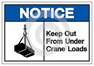 Notice Keep Out From Under Crane Loads Symbol Sign, Vector Illustration, Isolate On White Background Label .EPS10