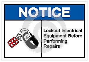 Notice Lockout Electrical Equipment  Befor Performing Repairs Symbol Sign ,Vector Illustration, Isolate On White Background Label