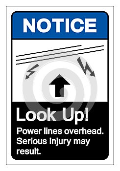 Notice Look Up Power lines overhead Serious injury may result Symbol Sign, Vector Illustration, Isolated On White Background Label