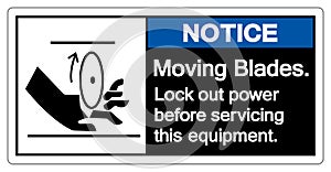 Notice Moving Blades Lock out power before servicing this equipment Symbol Sign, Vector Illustration, Isolate On White Background