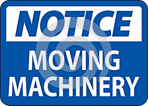 Notice Moving Machinery Sign On White Background