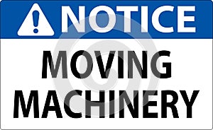 Notice Moving Machinery Sign On White Background