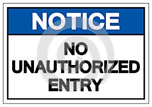 Notice No Unauthorized Entry Symbol Sign, Vector Illustration, Isolate On White Background Label. EPS10