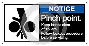 Notice Pinch Point Keep hands Clear Of Rollers Follow Lockout Procedure Before Servicing Symbol Sign, Vector Illustration, Isolate
