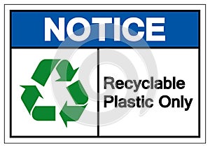 Notice Recyclable Plastic Only Symbol Sign, Vector Illustration, Isolated On White Background Label .EPS10