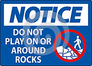Notice Sign Do Not Play On or Around Rocks