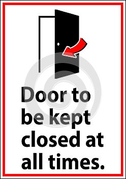Notice Sign, Door To Be Kept Closed At All Times