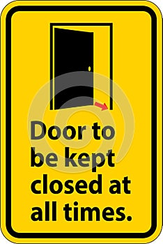 Notice Sign, Door To Be Kept Closed At All Times