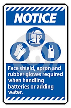 Notice Sign Face Shield, Apron And Rubber Gloves Required When Handling Batteries or Adding Water With PPE Symbols photo