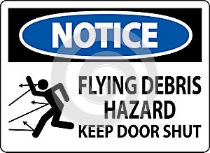 Notice Sign, Flying Debris Hazard, Keep Door Shut