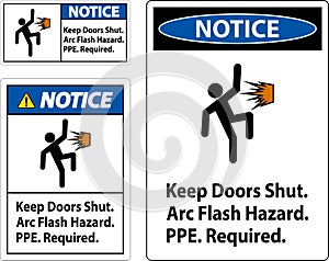 Notice Sign Keep Doors Shut Arc Flash Hazard PPE Required
