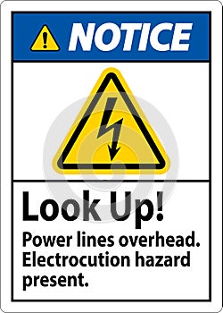 Notice Sign Look Up Power Lines Overhead, Serious Injury May Result