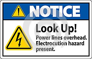 Notice Sign Look Up Power Lines Overhead, Serious Injury May Result