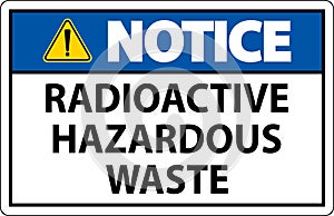 Notice Sign Radioactive Hazardous Waste