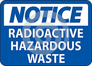 Notice Sign Radioactive Hazardous Waste