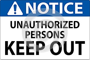 Notice Sign Unauthorized Persons Keep Out