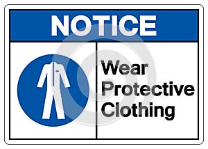 Notice Wear Protective Clothing Symbol Sign,Vector Illustration, Isolated On White Background Label. EPS10