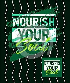 Nourish your soul motivational stroke typepace design, Short phrases quotes, typography, slogan grunge