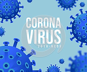 Novel Coronavirus 2019-nCoV . Virus Covid 19-NCP. Coronavirus nCoV denoted is single-stranded RNA virus. Background with