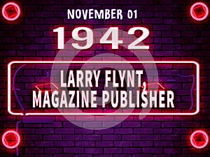 November 1, 1942 - Larry Flynt, magazine publisher , brithday noen text effect on bricks background