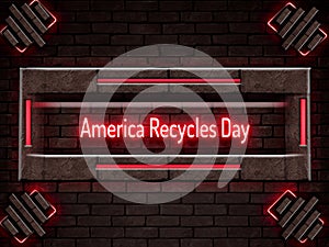 November, America Recycles Day, Neon Text Effect on bricks Background