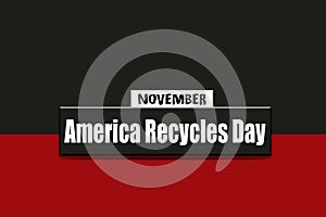 November holidays, America Recycles Day. Text Effect on two Colors Background