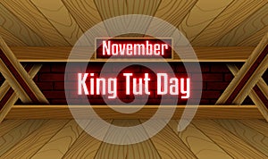November, King Tut Day, Neon Text Effect on bricks Background