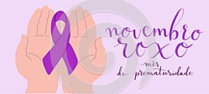 Novembro Roxo translation from portuguese November Purple, Brazil campaign for preterm infants awareness. Handwritten