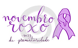 Novembro Roxo translation from portuguese November Purple, Brazil campaign for preterm infants support. Handwritten