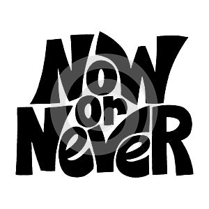 Now or Never lettering quote
