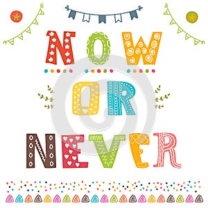 Now or never. Motivation phrase. Cute postcard